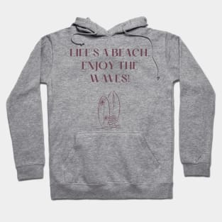 Life's a beach, enjoy the waves! Hoodie